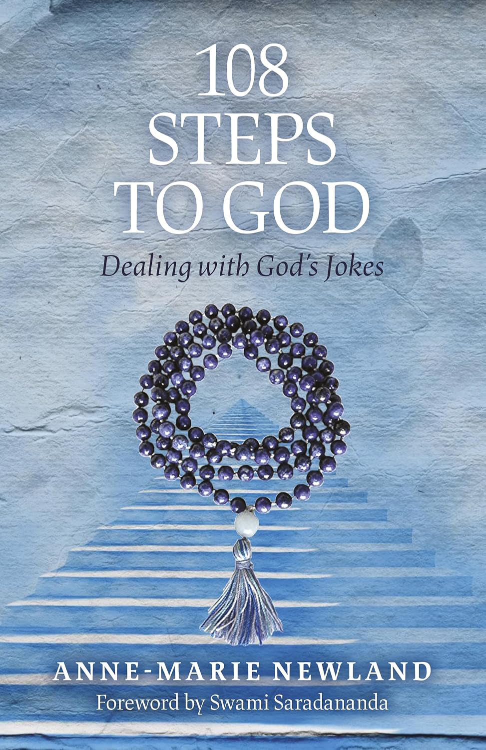 108 Steps To God: Dealing with God's Jokes (Paperback, 112 pages) by Anne-Marie Newland - Foreword by Swami Saradananda - £3 OFF