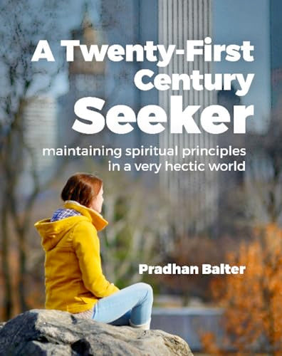Twenty-First Century Seeker: Maintaining Spiritual Principles in a Very Hectic World (Paperback, Illustrated) by Pradhan Balter   £2 OFF RRP