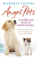 Angel Pets: Incredible True Stories of Animal Miracles Paperback by Margrit Coates