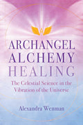 Archangel Alchemy Healing: The Celestial Science in the Vibration of the Universe Paperback by Alexandra Wenman  £2 OFF RRP