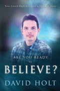 RARE, SIGNED BY THE AUTHOR – Are You Ready to Believe? (Paperback, Signed)  by David Holt