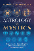 Astrology for Mystics: Exploring the Occult Depths of the Water Houses in Your Natal Chart (Paperback) by Tayannah Lee McQuillar £1 OFF RRP