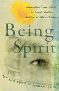 Being Spirit (Paperback, 128 pages) Channelled by Janet Neville, Written by Steve Bridger