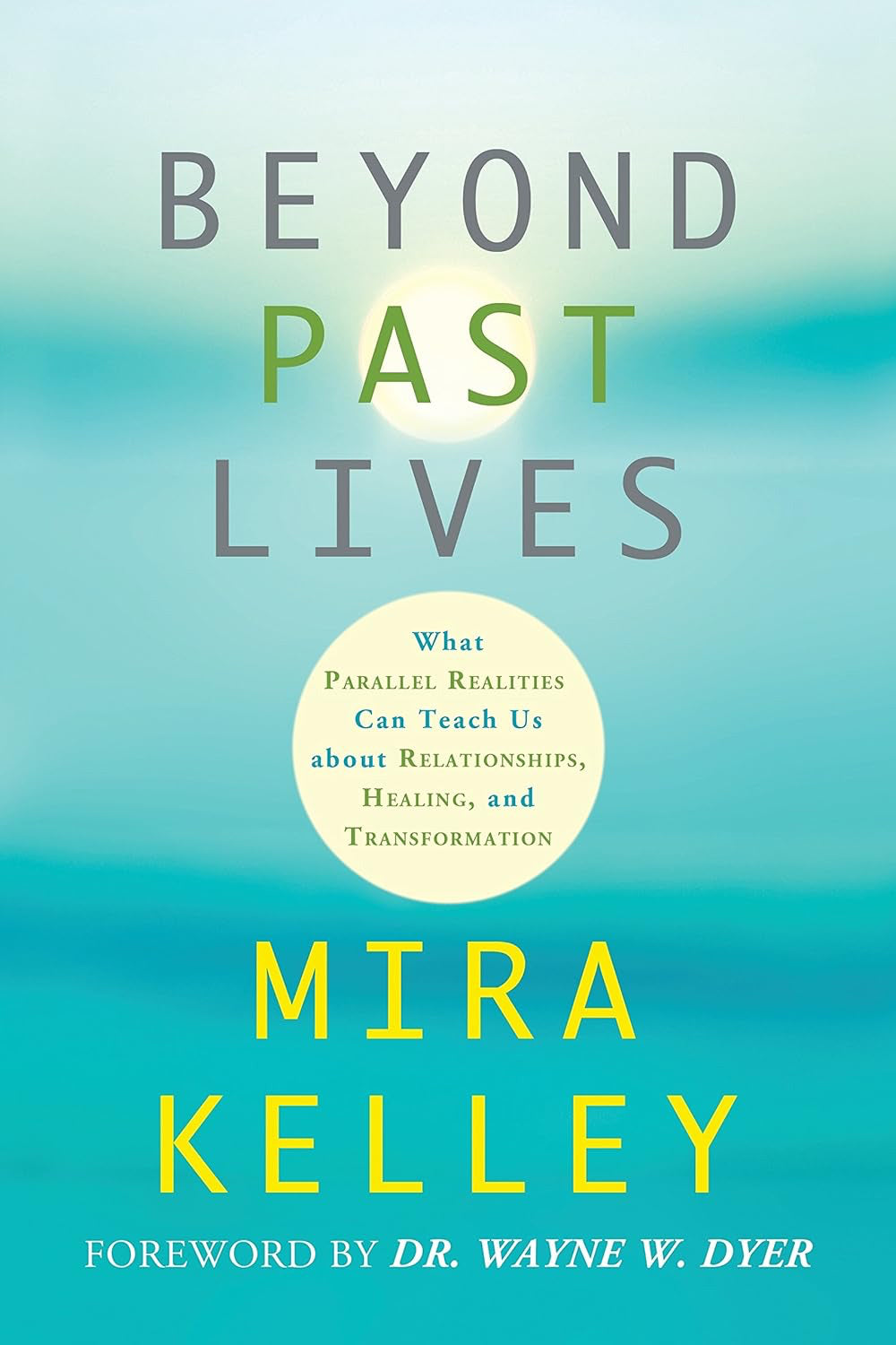 Beyond Past Lives: What Parallel Realities Can Teach Us about Relationships, Healing and Transformation (Paperback, 248 pages) by Mira Kelley - £3 OFF
