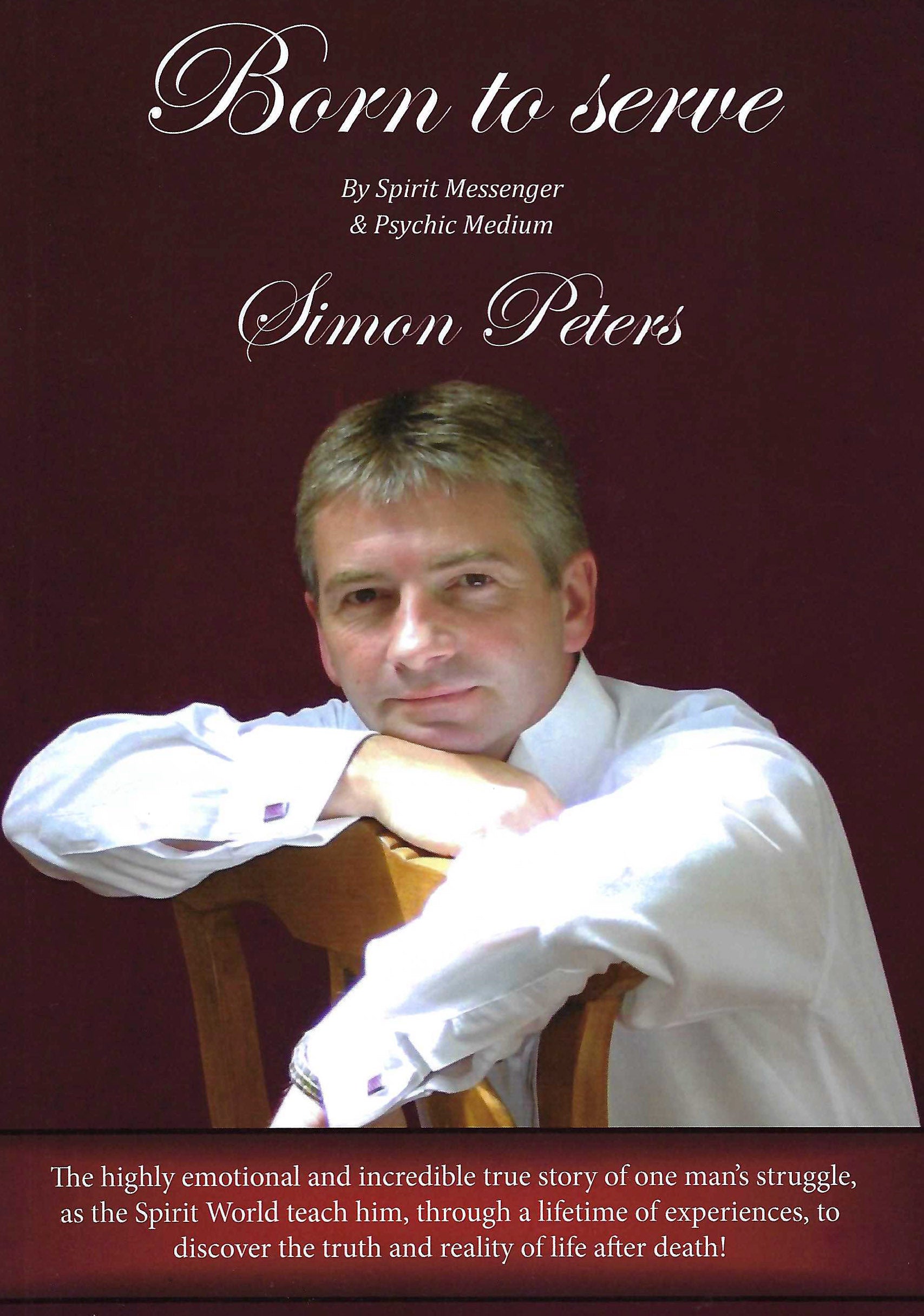 Born to Serve (Paperback) by Spirit Messenger and Psychic Medium Simon Peters