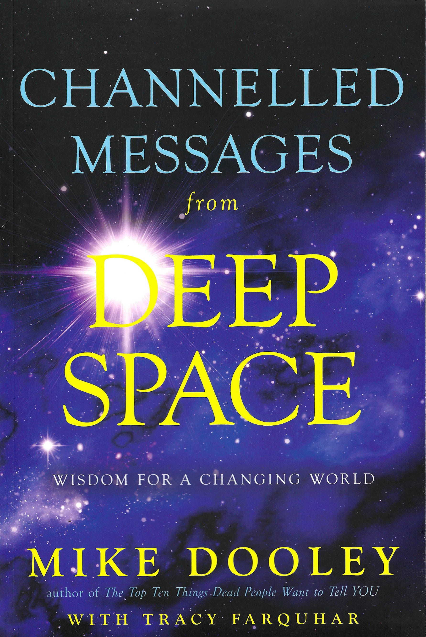 Channelled Messages from Deep Space: Wisdom for a Changing World Paperback by Mike Dooley and Tracy Farquhar