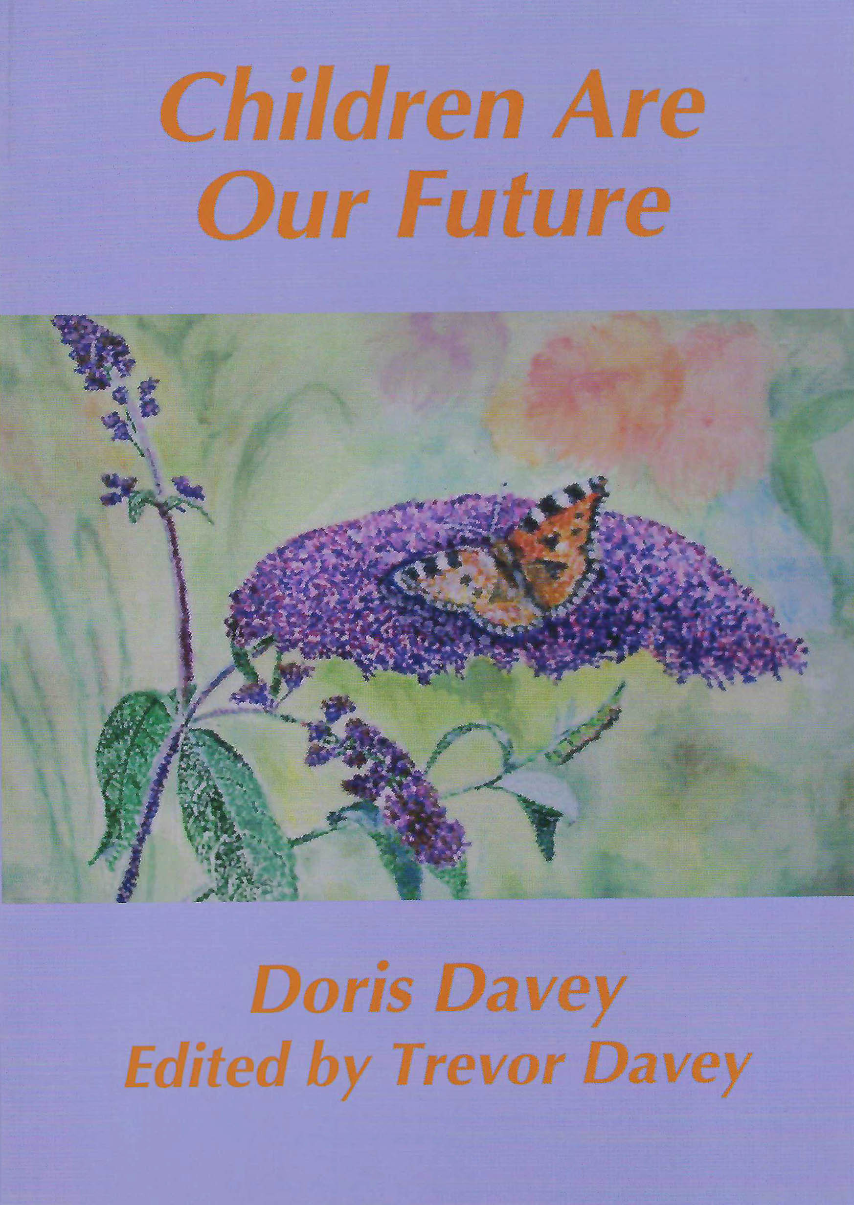 Children Are Our Future by Doris Davey, Edited by Trevor Davey (Paperback, 68 pages)