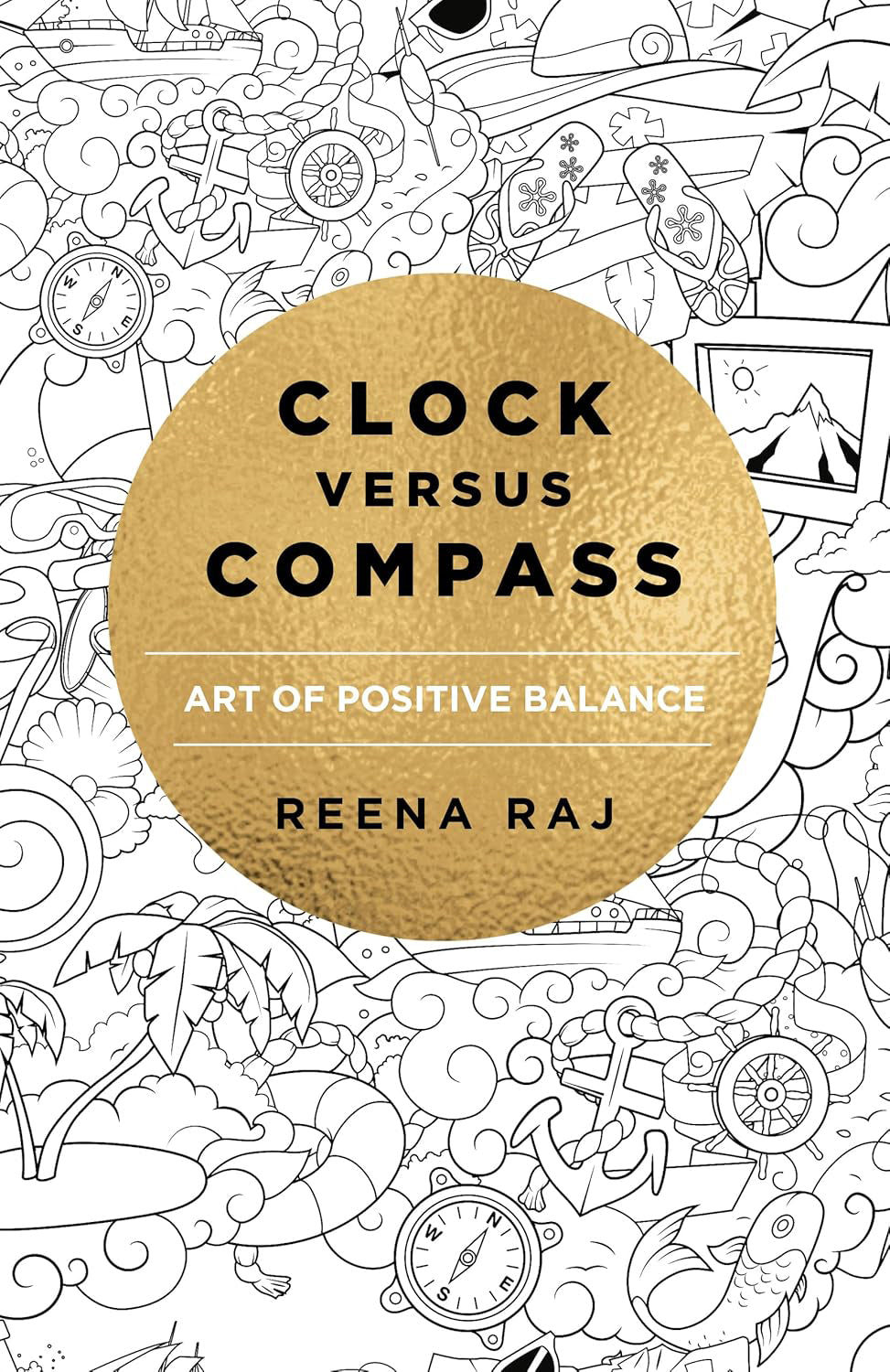 Clock versus Compass: Art of Positive  Balance (Paperback, 312 pages) by Reena Raj - £5 OFF