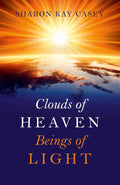 RARE OUT OF PRINT: Clouds of Heaven, Beings of Light Paperback by Sharon Kay Casey