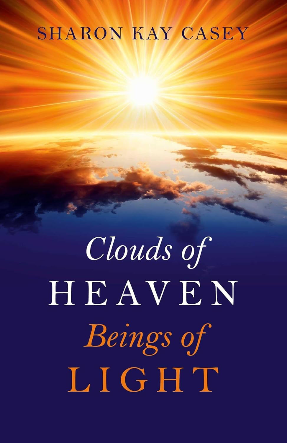 RARE OUT OF PRINT: Clouds of Heaven, Beings of Light Paperback by Sharon Kay Casey