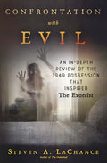 VERY RARE NEW 2017 ISSUE: Confrontation with Evil: An in-Depth Review of the 1949 Possession That Inspired The Exorcist (Paperback) by Steven A. LaChance