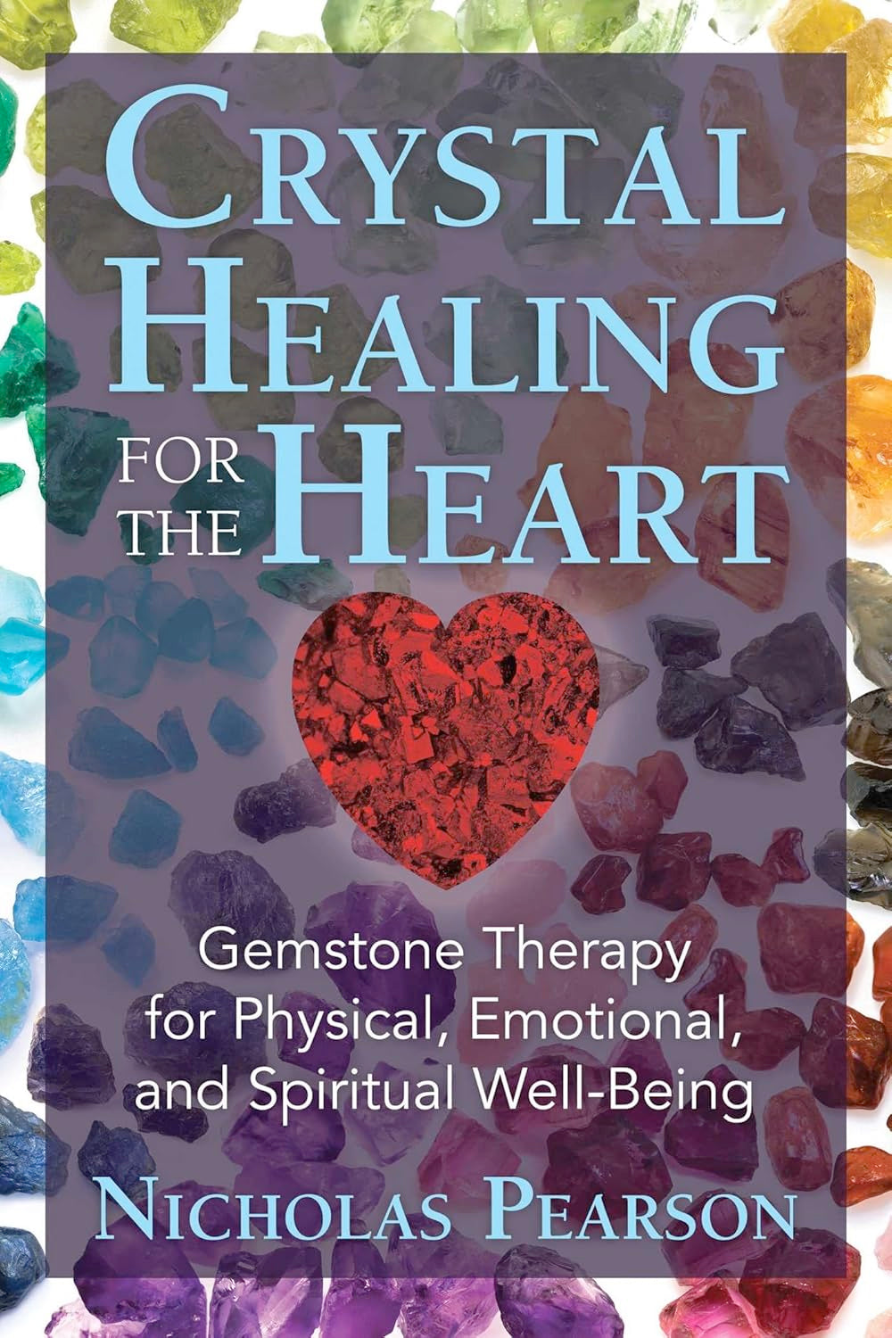 Crystal Healing for the Heart: Gemstone Therapy for Physical, Emotional, and Spiritual Well-Being (Large Paperback, Illustrated)  by Nicholas Pearson £8 OFF RRP