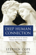 Deep Human Connection: Why We Need It More than Anything Else (Paperback, 288 pages) by Stephen Cope - £5 OFF
