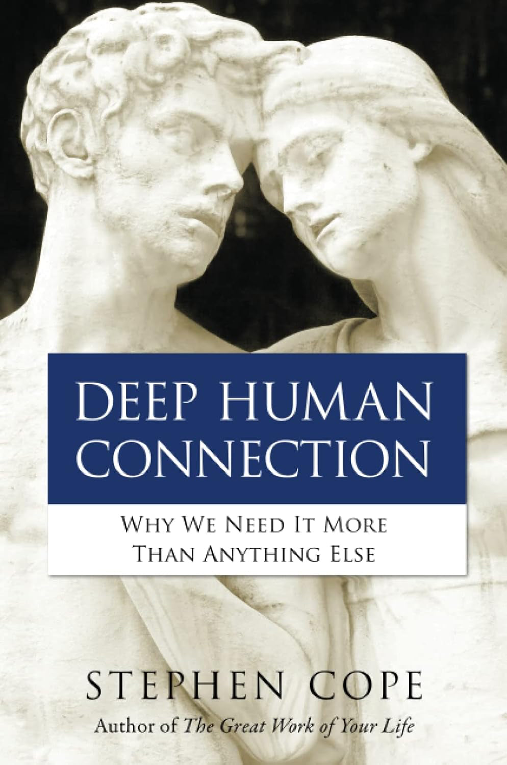 Deep Human Connection: Why We Need It More than Anything Else (Paperback, 288 pages) by Stephen Cope - £5 OFF