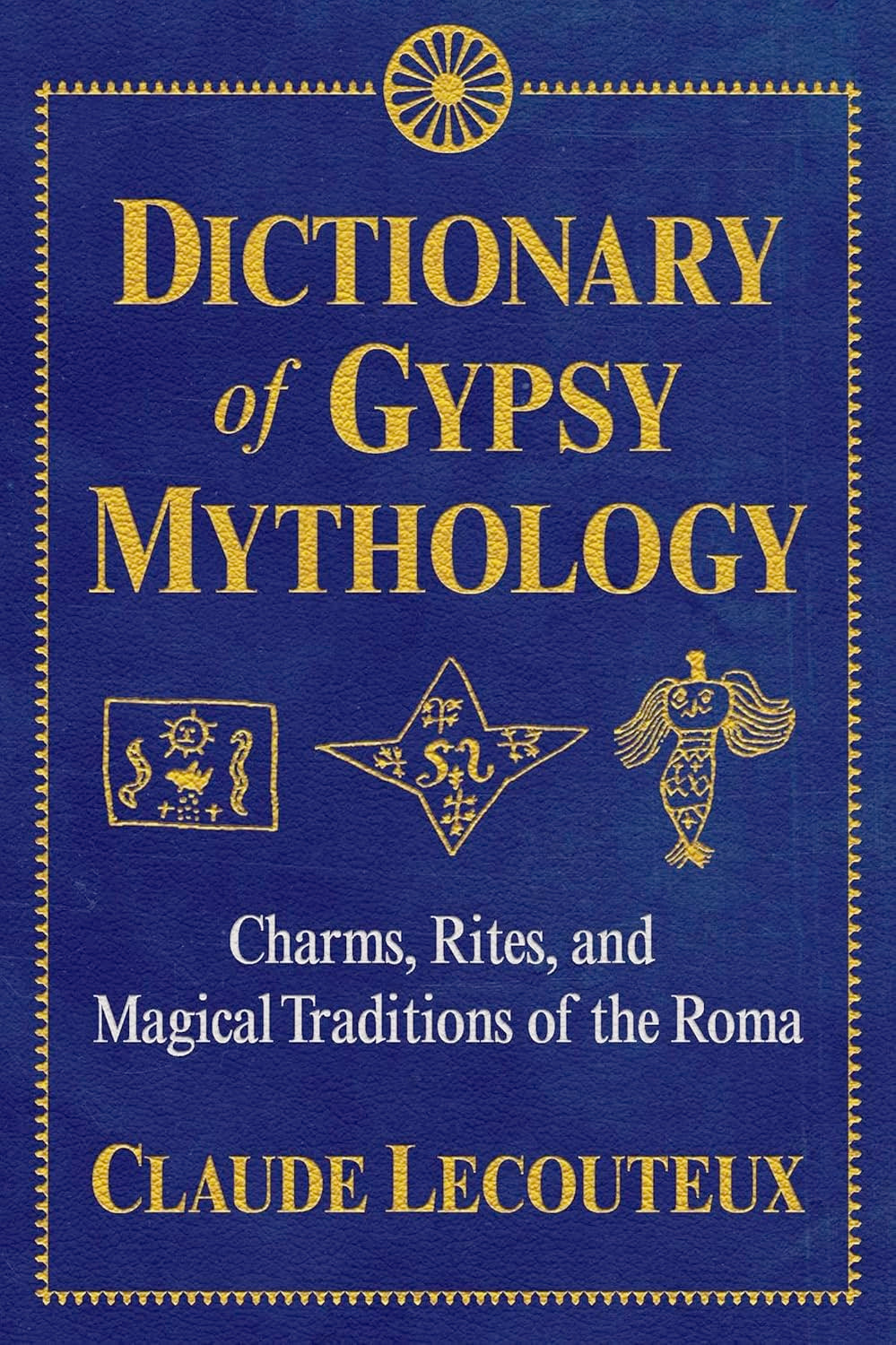 Dictionary of Gypsy Mythology: Charms, Rites, and Magical Traditions of the Roma (Hardcover, Illustrated) by Claude Lecouteux £2 OFF RRP
