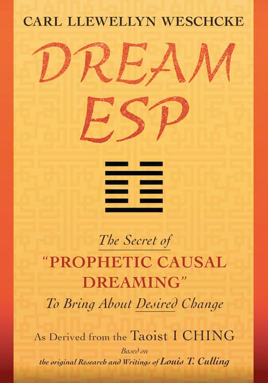 Dream ESP: The Secret of "PROPHETIC CAUSAL DREAMING" To Bring About Desired Change Derived From the Taoist I CHING (Paperback)  by Carl Llewellyn Weschcke £6 OFF RRP