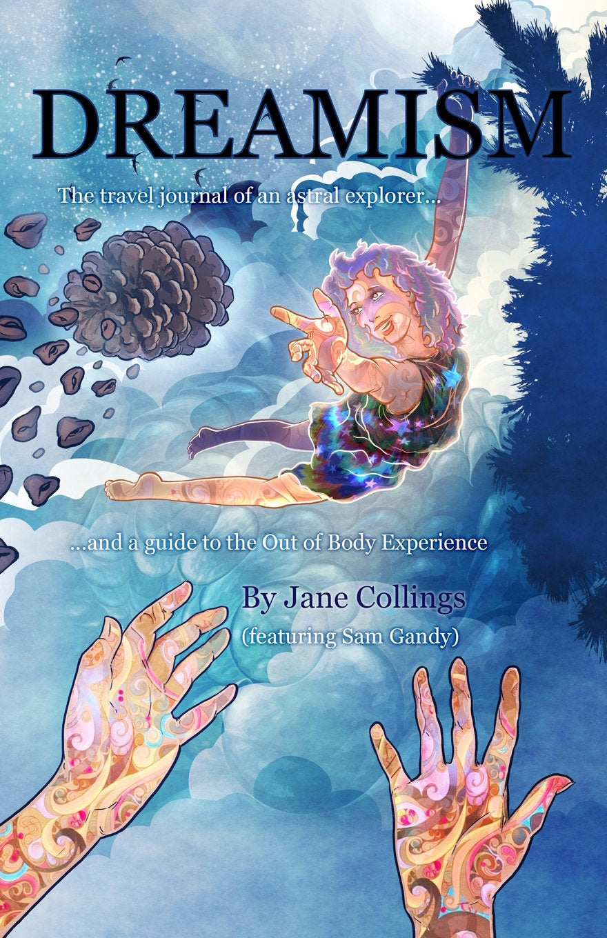 Dreamism: The travel journal of an astral explorer...and a guide to the Out of Body Experience (Paperback, 296 pages) by Jane Collings  featuring Sam Gandy - £2 OFF