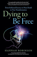 Dying to Be Free: From Enforced Secrecy to Near Death to True Transformation (Paperback)  by Hannah Robinson £2 OFF RRP