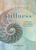 RARE, FIRST EDITION – Dynamics of Stillness: Develop Your Senses And Reconnect With Nature Through Meditation (Hardcover, Illustrated, 2019)  by Ian Wright