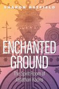 Enchanted Ground: The Spirit Room of Jonathan Koons (Hardcover, Illustrated) by Sharon Hatfield £4 OFF RRP