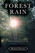 Forest Rain: Spiritual Learnings for a New Age (Paperback) by Michael Forester