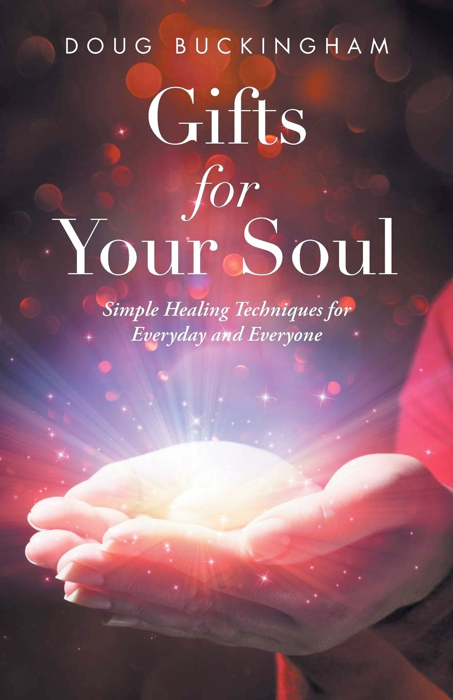 Gifts for Your Soul: Simple Healing Techniques for Everyday and Everyone (Paperback, 196 pages) by Doug Buckingham - £4 OFF