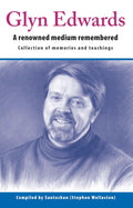 Glyn Edwards: A Renowned Medium Remembered – Collection of Memories and Teachings (Paperback) compiled by Santoshan (Stephen Wollaston)
