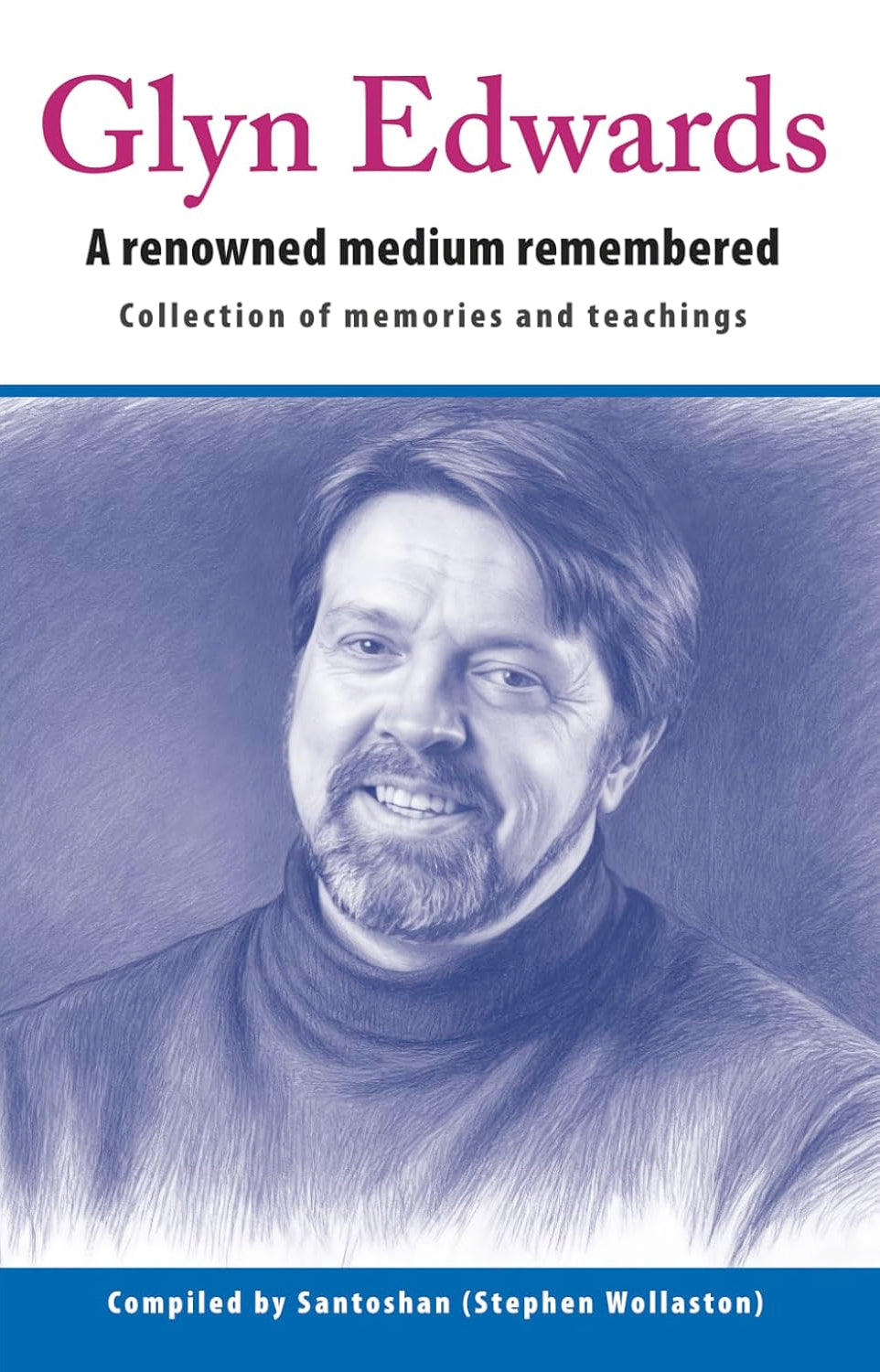 Glyn Edwards: A Renowned Medium Remembered – Collection of Memories and Teachings (Paperback) compiled by Santoshan (Stephen Wollaston)