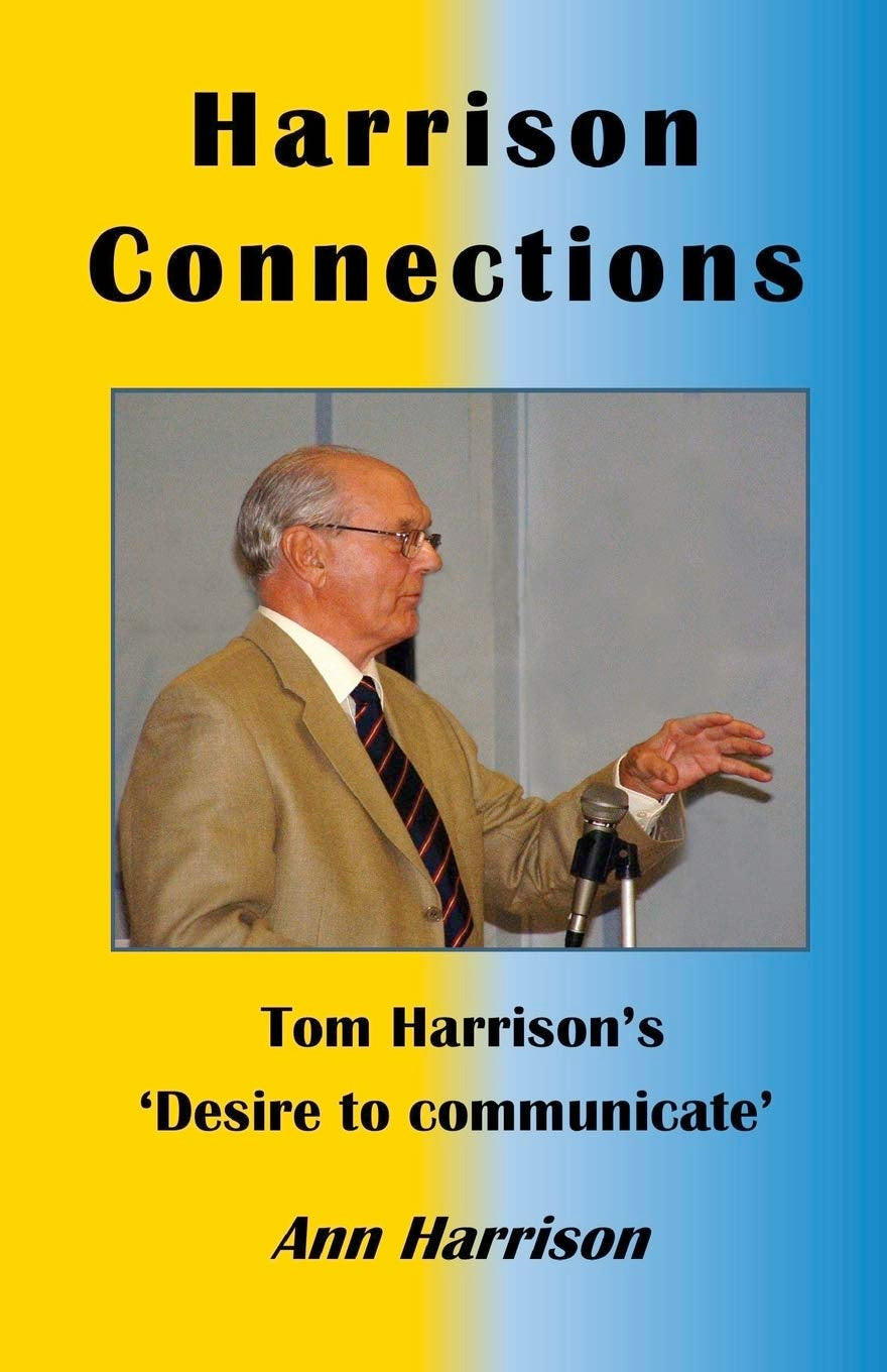Harrison Connections: Tom Harrison's 'Desire to Communicate' (Paperback)  by Ann Harrison