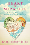 VERY RARE NEW COPY - Heart of Miracles: My Journey Back to Life After a Near-Death Experience (Paperback) By Karen Henson Jones