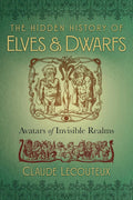 The Hidden History of Elves and Dwarfs: Avatars of Invisible Realms (Hardcover, Illustrated) by Claude Lecouteux £5 OFF RRP