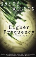 RARE Out Of Print Title: Higher Frequency (Paperback) by Irene Wilson with Richy Horsley