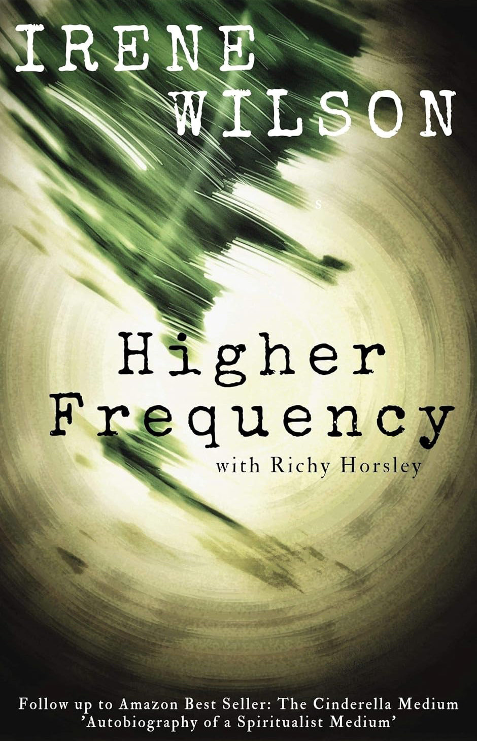 RARE Out Of Print Title: Higher Frequency (Paperback) by Irene Wilson with Richy Horsley