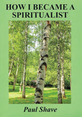 VERY RARE, OUT OF PRINT – How I Became a Spiritualist (Paperback) by Paul Shave