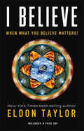 I Believe: When Believing in Yourself Matters! Paperback 2012 by Eldon Taylor  Includes FREE CD