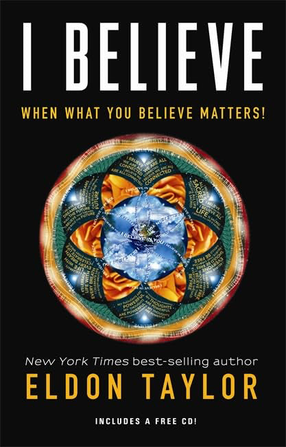 I Believe: When Believing in Yourself Matters! Paperback 2012 by Eldon Taylor  Includes FREE CD