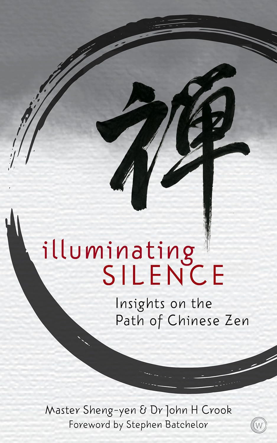 Illuminating Silence: Insights on the Path of Chinese Zen Paperback by Master Shen-Yen and  John Crook £2 OFF RRP