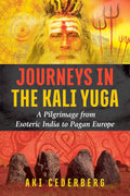 Journeys in the Kali Yuga: A Pilgrimage from Esoteric India to Pagan Europe (Paperback, Illustrated) by Aki Cederberg  £2 OFF RRP