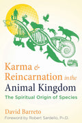 Karma and Reincarnation in the Animal Kingdom: The Spiritual Origin of Species (Paperback)  by David Barreto