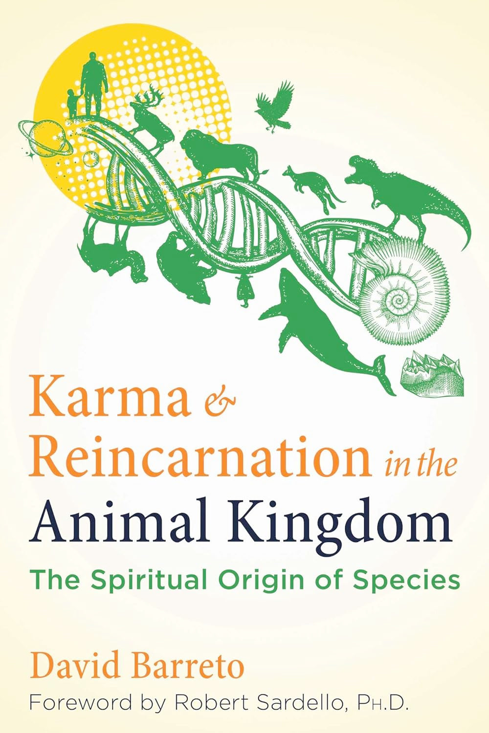 Karma and Reincarnation in the Animal Kingdom: The Spiritual Origin of Species (Paperback)  by David Barreto
