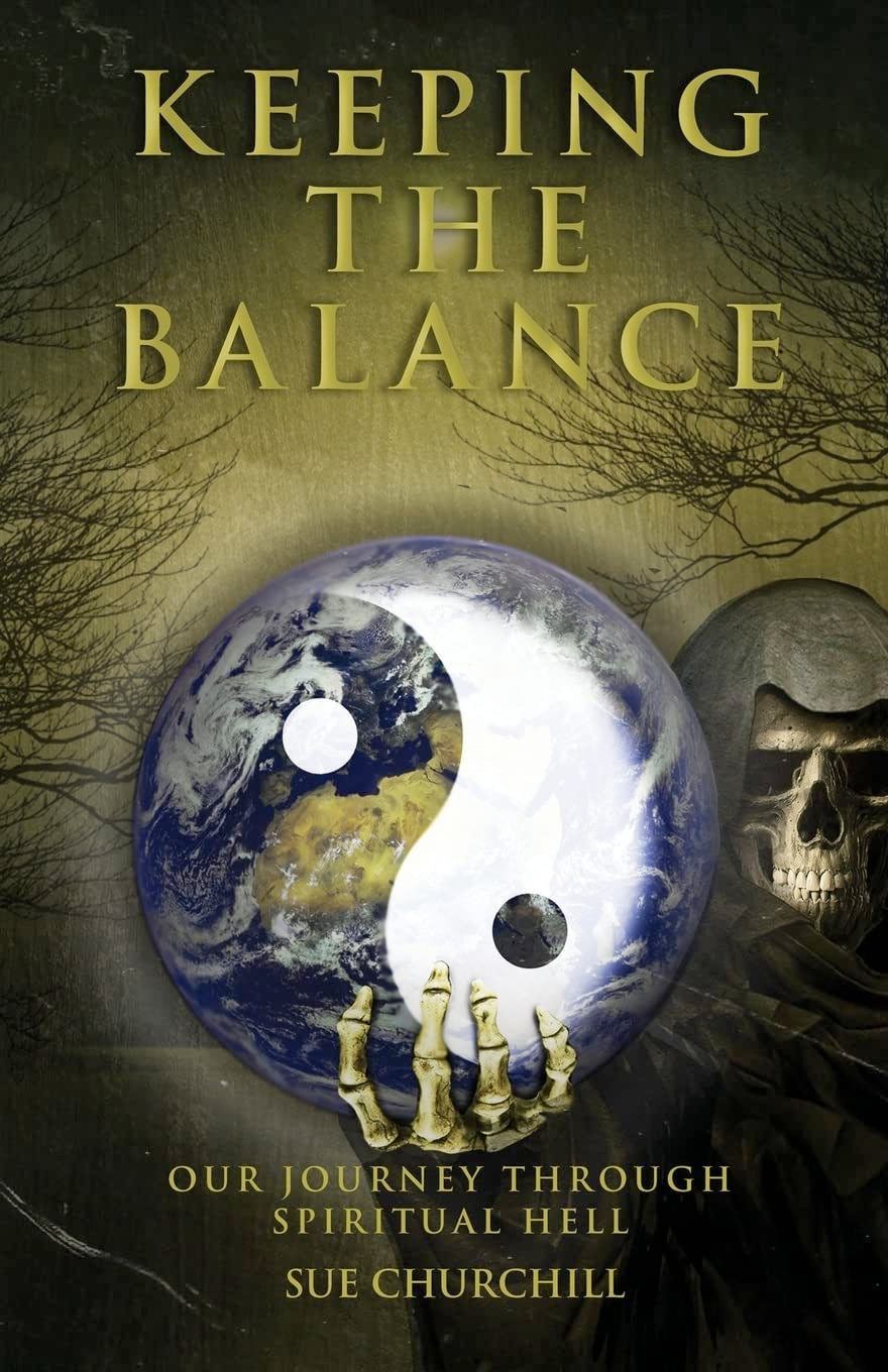 Keeping The Balance: Our Journey Through Spiritual Hell (Paperback)  by Sue Churchill