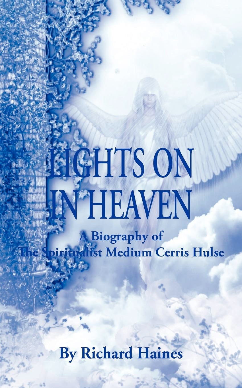 EXTREMELY RARE NEW COPY: Lights on in Heaven - A Biography of the Spiritualist Medium Cerris Hulse (Paperback, Grosvenor House Publishing Limited, 2012)  by Richard Haines