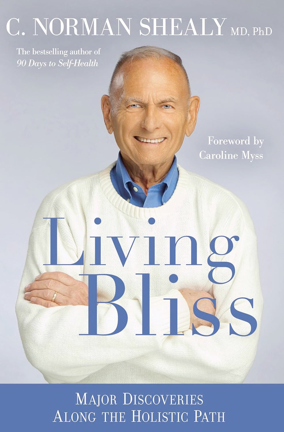 Living Bliss: Major Discoveries Along the Holistic Path (Paperback, Large Print)  by Norman Shealy MD PhD