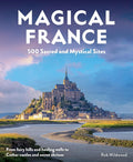 Magical France: 500 Sacred and Mystical Sites (Paperback, 272 pages) by Rob Wildwood - £5 OFF