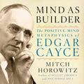 Mind As Builder: The Positive Mind Metaphysics of Edgar Cayce (Pocket Paperback) by Mitch Horowitz