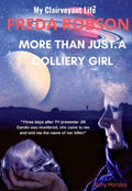 More Than Just a Colliery Girl: Freda Robson: My Clairvoyant Life (Paperback) By Richy Horsley £3 OFF RRP