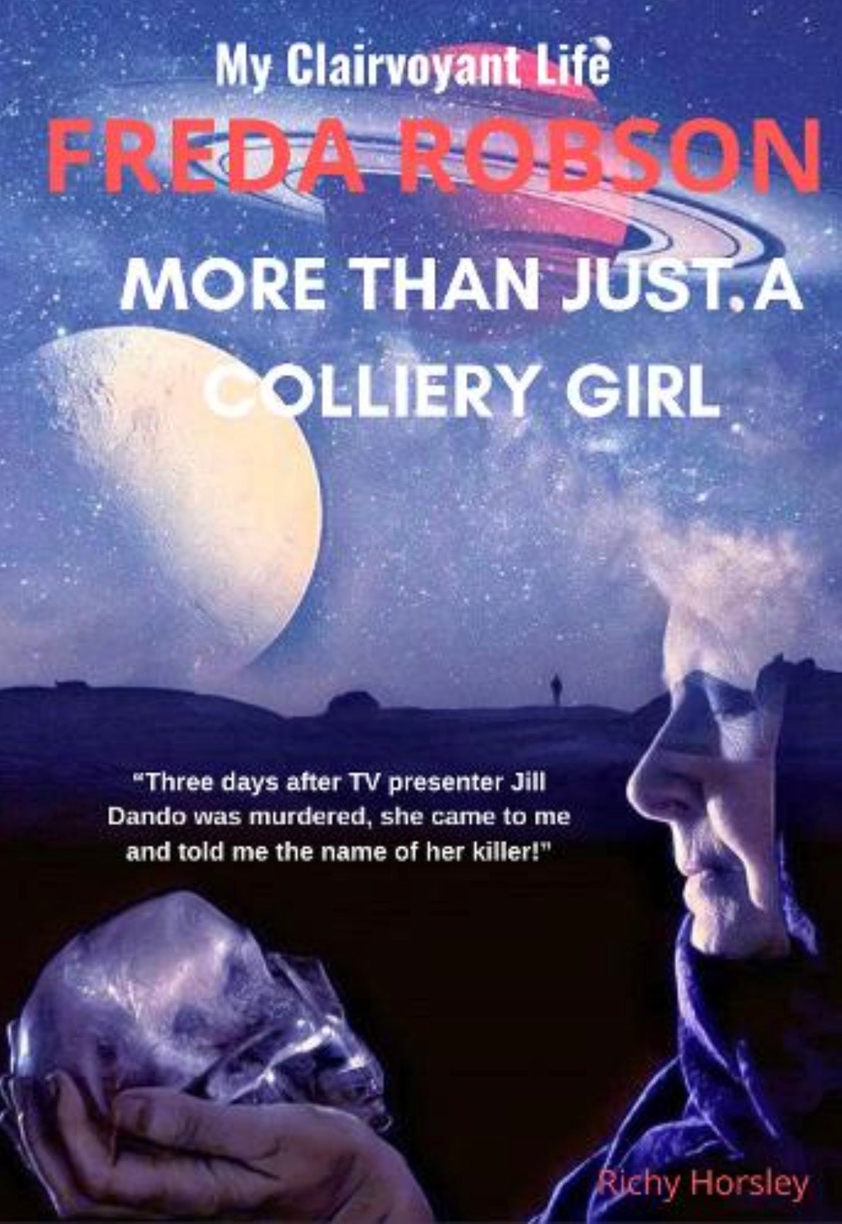 More Than Just a Colliery Girl: Freda Robson: My Clairvoyant Life (Paperback) By Richy Horsley £3 OFF RRP