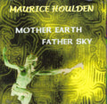 MUSIC CD: Mother Earth, Father Sky by Maurice Houlden (2003)