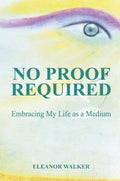 No Proof Required: Embracing My Life as a Medium Paperback, 164 pages) by  Eleanor Walker - £2 OFF