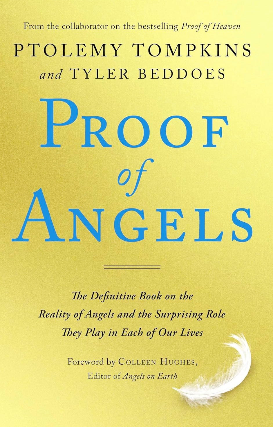 Proof of Angels: The Definitive Book on the Reality of Angels and the Surprising Role They Play in Each of Our Lives (Paperback)  by Ptolemy Tompkins and Tyler Beddoes